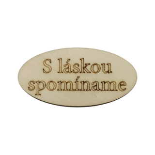 Drevený výrez tabuľka "S láskou spomíname" 6x3 cm