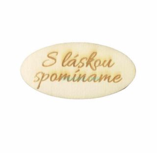 Drevený výrez tabuľka "S láskou spomíname" 6x3 cm