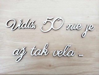 Drevený výrez nápis "Vidíš ... nie je až tak veľa..."
